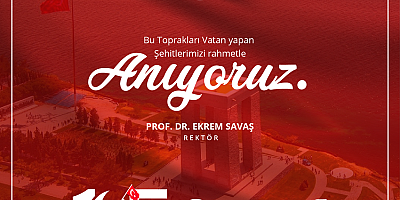 Rektör Prof. Dr. Ekrem SAVAŞ’ın 18 Mart Çanakkale Zaferi Mesajı Yayınladı